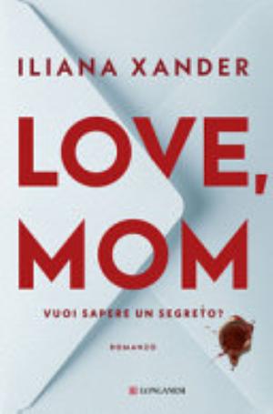 Love, Mom. Vuoi Sapere Un Segreto? - Iliana Xander