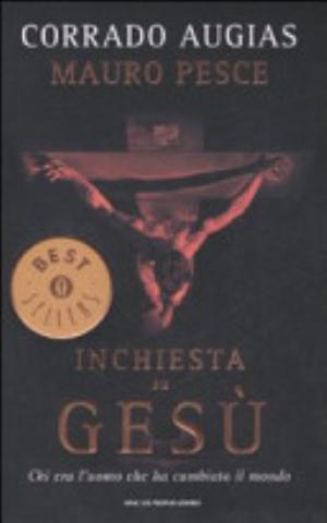 Inchiesta Su Gesù - Corrado Augias, Mauro Pesce