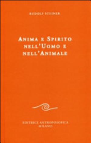 Anima E Spirito Nell'uomo E Nell'animale - Rudolf Steiner