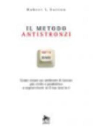 Il Metodo Antistronzi - Robert I. Sutton, Pier Luigi Celli