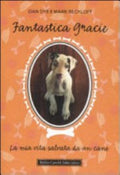 Fantastica Gracie. La Mia Vita Salvata Da Un Cane - Dan Dye, Mark Beckloff