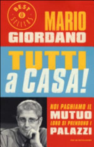 Tutti A Casa! Noi Paghiamo Il Mutuo Loro Si Prendono I Palazzi - Mario Giordano