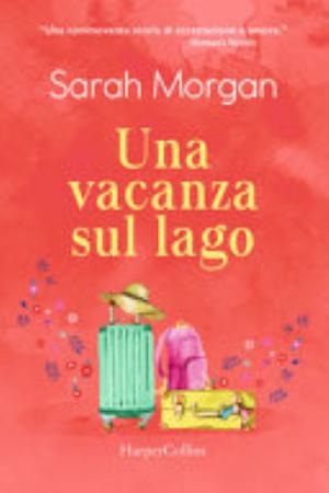 Una Vacanza Sul Lago - Sarah Morgan