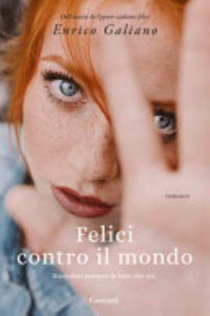 Felici Contro Il Mondo - Enrico Galiano