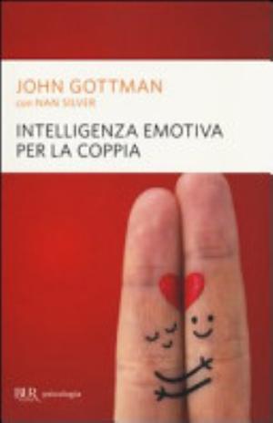 Intelligenza Emotiva Per La Coppia - John Gottman, Nan Silver