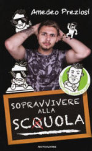Sopravvivere Alla Sc(q)uola. Ediz. A Colori - Amedeo Preziosi