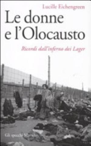 Le Donne E L'olocausto - Lucille Eichengreen