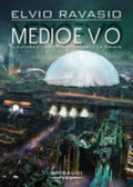 Medioevo. Il Futuro è La Porta, Il Passato La Chiave - Elvio Ravasio
