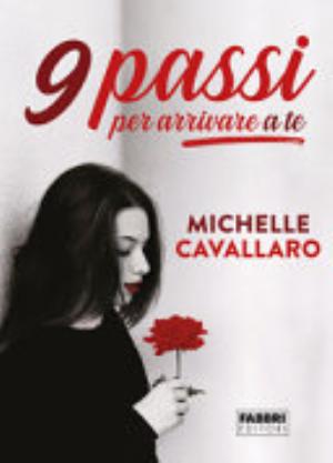 9 Passi Per Arrivare A Te - Michelle Cavallaro