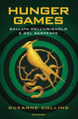 Ballata Dell'usignolo E Del Serpente. Hunger Games - Suzanne Collins