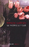 Le Madri E Le Figlie - Patricia Gaffney