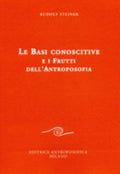 Le Basi Conoscitive E I Frutti Dell'antroposofia - Rudolf Steiner