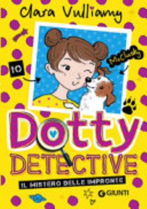 Il Mistero Delle Impronte. Dotty Detective - Clara Vulliamy