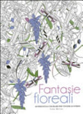 Fantasie Floreali. 60 Disegni Da Colorare Per Vincere Lo Stress - Sara Muzio