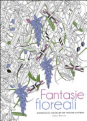 Fantasie Floreali. 60 Disegni Da Colorare Per Vincere Lo Stress - Sara Muzio