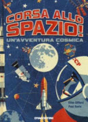 Corsa Allo Spazio! Un'avventura Cosmica - Clive Gifford