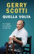 Quella Volta. Un Viaggio Nel Passato Di Tutti Noi - Gerry Scotti