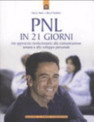 Pnl In 21 Giorni. Un Approccio Rivoluzionario Alla Comunicazione Umana E Allo Sviluppo Personale - Harry Alder, Beryl Heather
