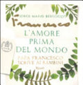 L'amore Prima Del Mondo - Francesco (jorge Mario Bergoglio)