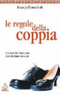 Le Regole Della Coppia. Relazioni Che Funzionano, Crisi Che Fanno Crescere - Hans Jellouschek