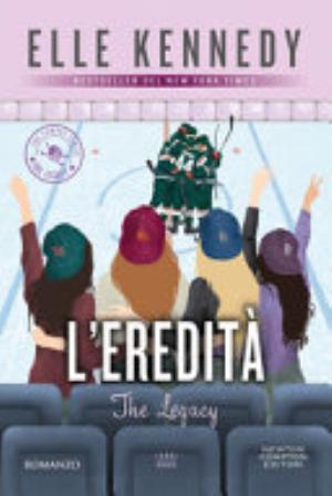 L'eredità. The Legacy. The Campus Series - Elle Kennedy