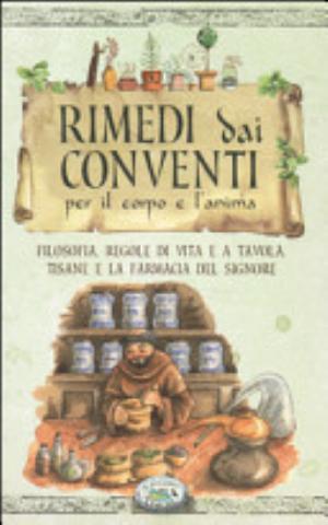 Rimedi Dai Conventi Per Il Corpo E Anima - Anastasia Zanoncelli