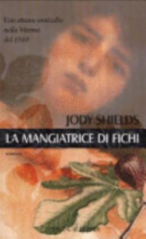 La Mangiatrice Di Fichi - Jody Shields