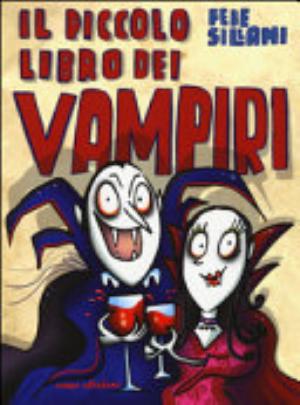 Il Piccolo Libro Dei Vampiri. Piccoli Libri Mostruosi - Febe Sillani
