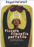 Piccola Filosofia Portatile. 101 Esperimenti Di Pensiero Quotidiano - Roger-pol Droit