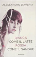 Bianca Come Il Latte, Rossa Come Il Sangue - Alessandro D'avenia