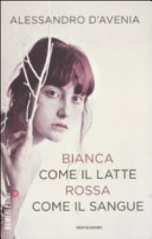 Bianca Come Il Latte, Rossa Come Il Sangue - Alessandro D'avenia