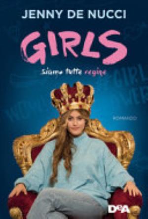 Girls. Siamo Tutte Regine - Jenny De Nucci