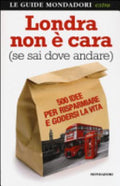 Londra Non è Cara (se Sai Dove Andare). 500 Idee Per Risparmiare E Godersi La Vita - Stefano Barone, Natascia Orazi