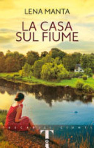 La Casa Sul Fiume - Lena Manta