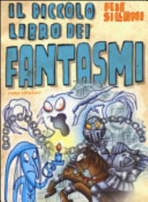 Il Piccolo Libro Dei Fantasmi. Piccoli Libri Mostruosi - Febe Sillani
